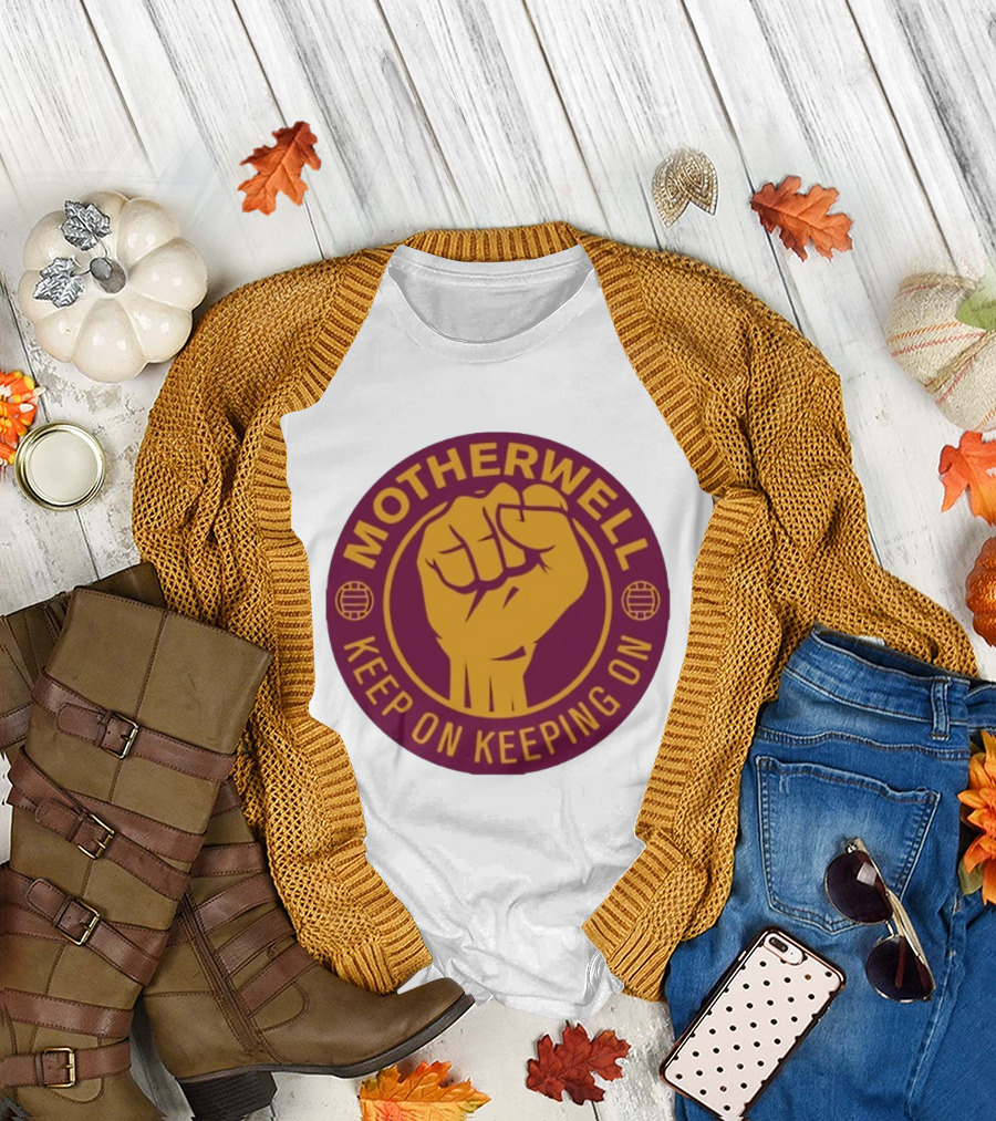 Motherwell Keep on Keeping on Fist Emblem Football Team T-Shirt