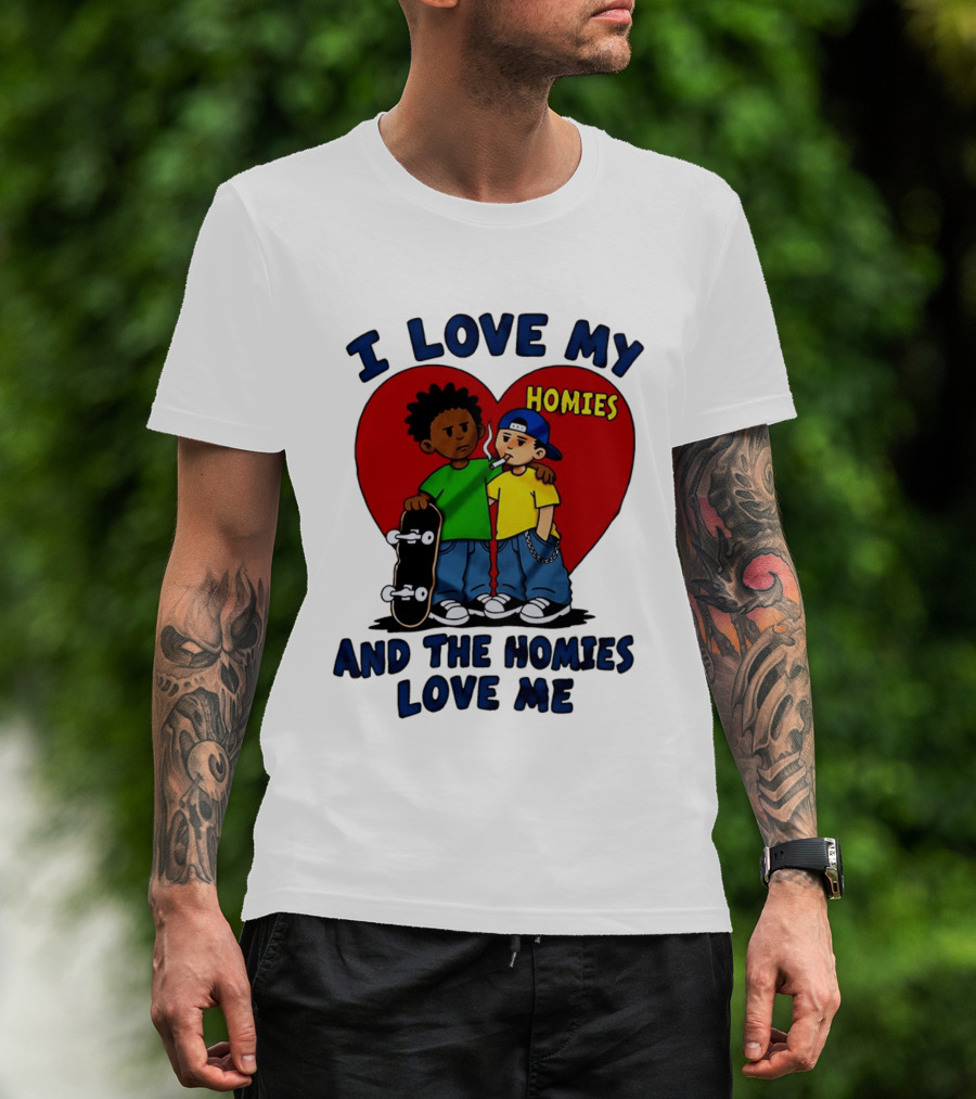 I Love My Homies Heart Skateboard Friends And The Homies Love Me T-Shirt