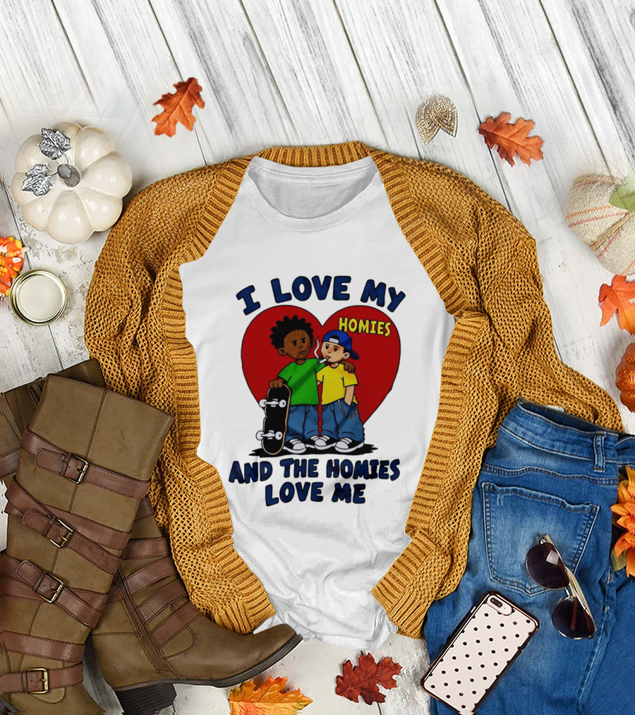 I Love My Homies Heart Skateboard Friends And The Homies Love Me T-Shirt