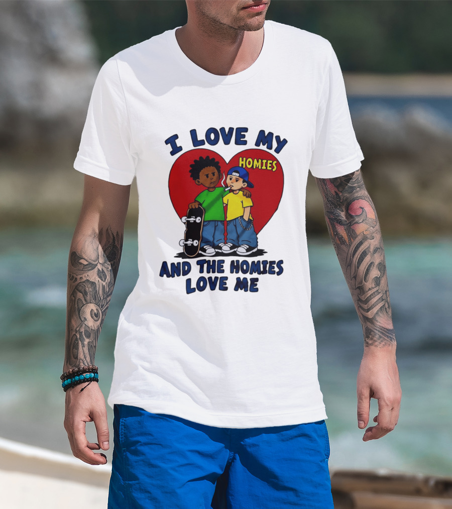 I Love My Homies Heart Skateboard Friends And The Homies Love Me T-Shirt