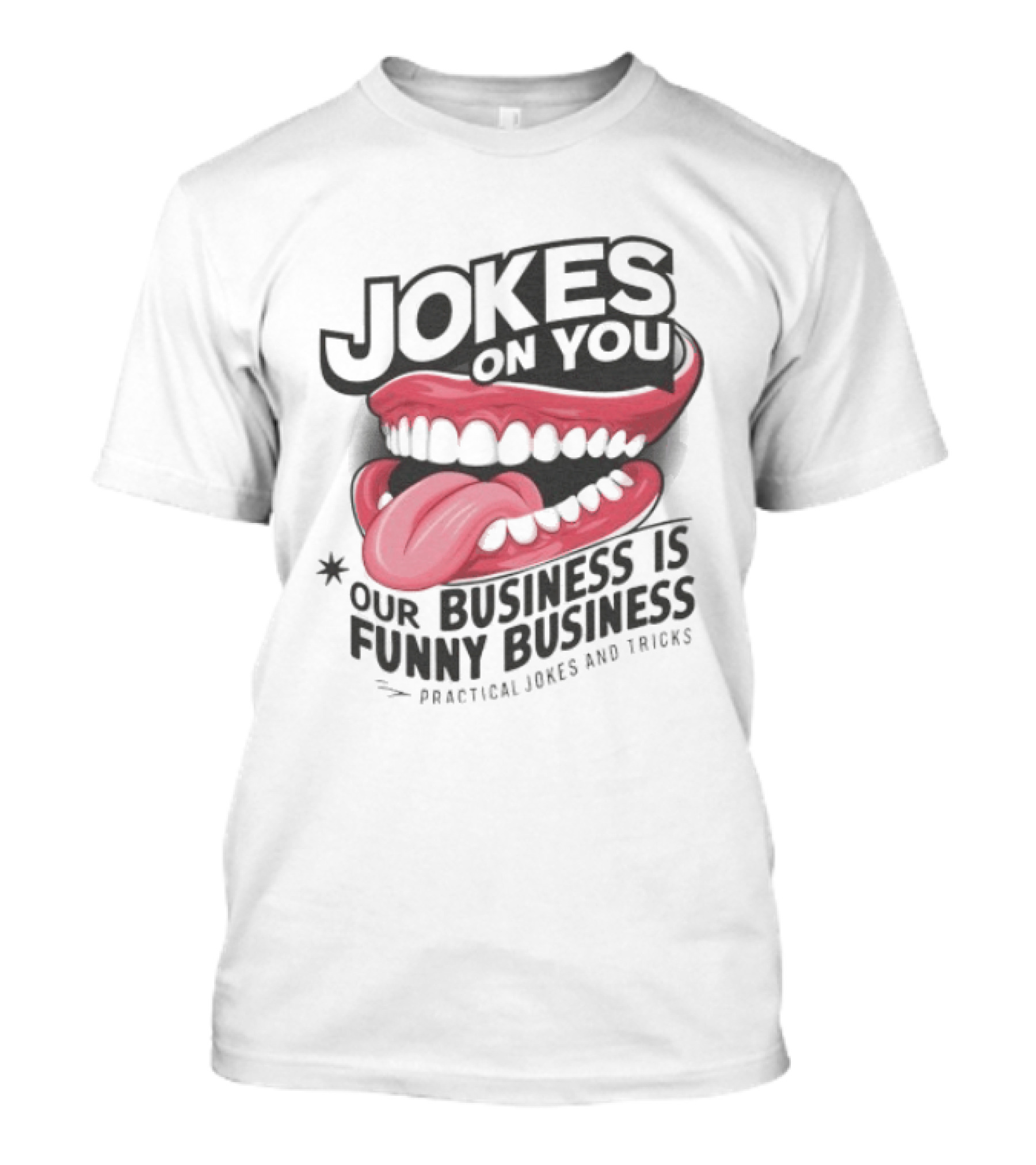 Jokes On You Our Business Is Funny Business Practical Jokes And Tricks T-Shirt