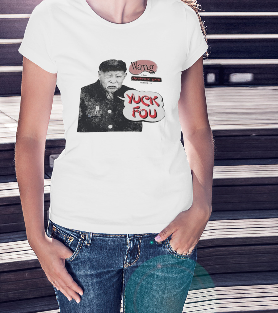 Wang Dyslexic Guy Yuck Fou T-Shirt