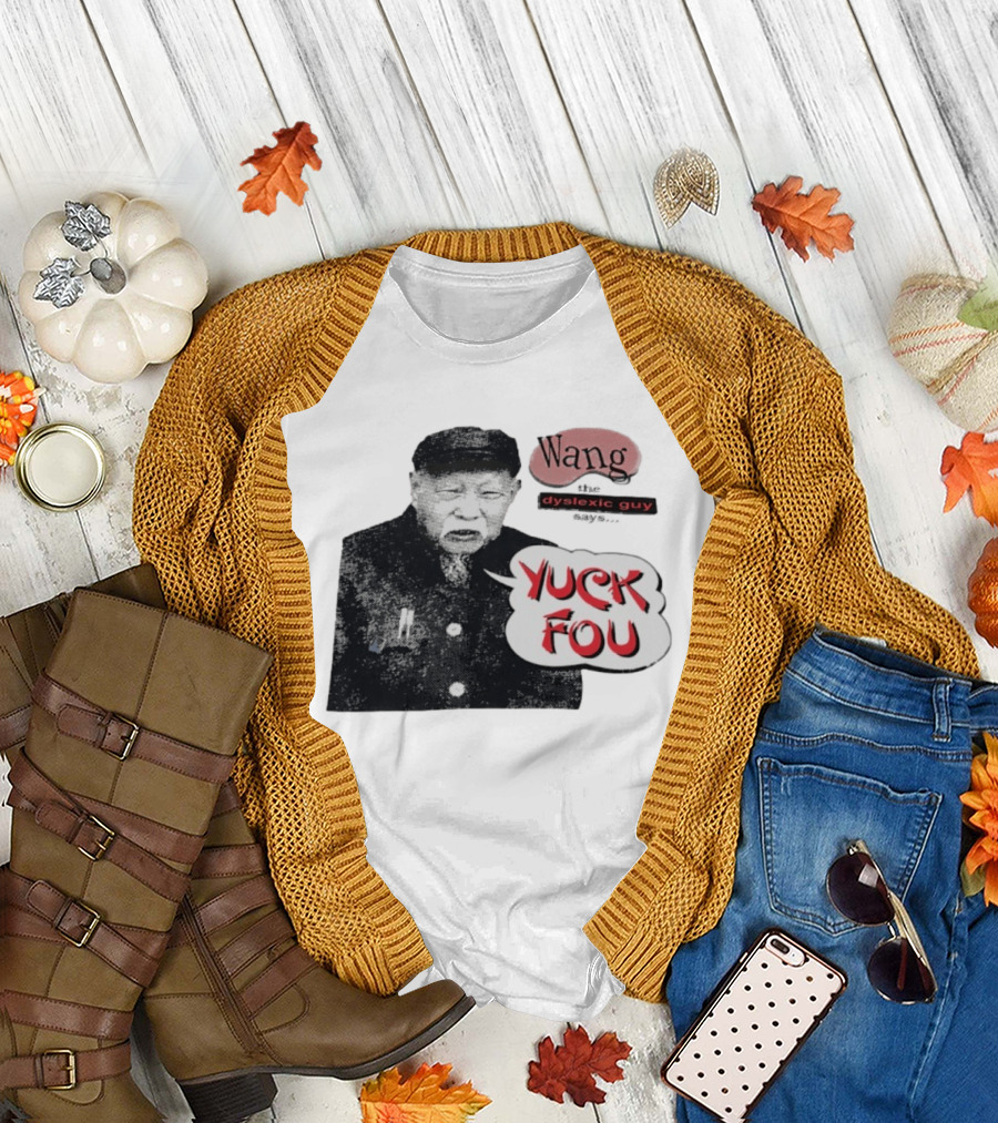Wang Dyslexic Guy Yuck Fou T-Shirt