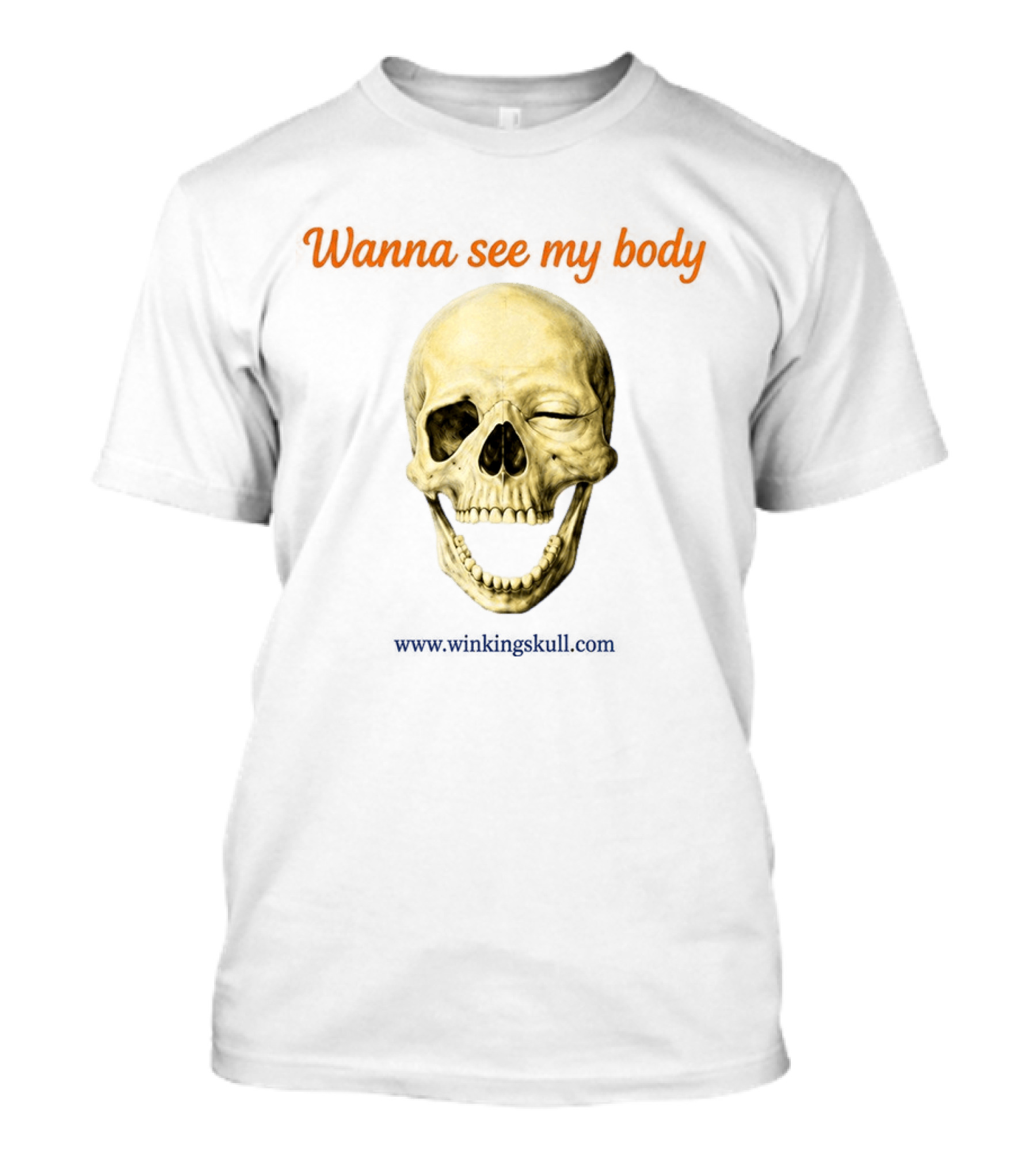 Wanna See My Body Skull Wwwwithatwistcom T-Shirt