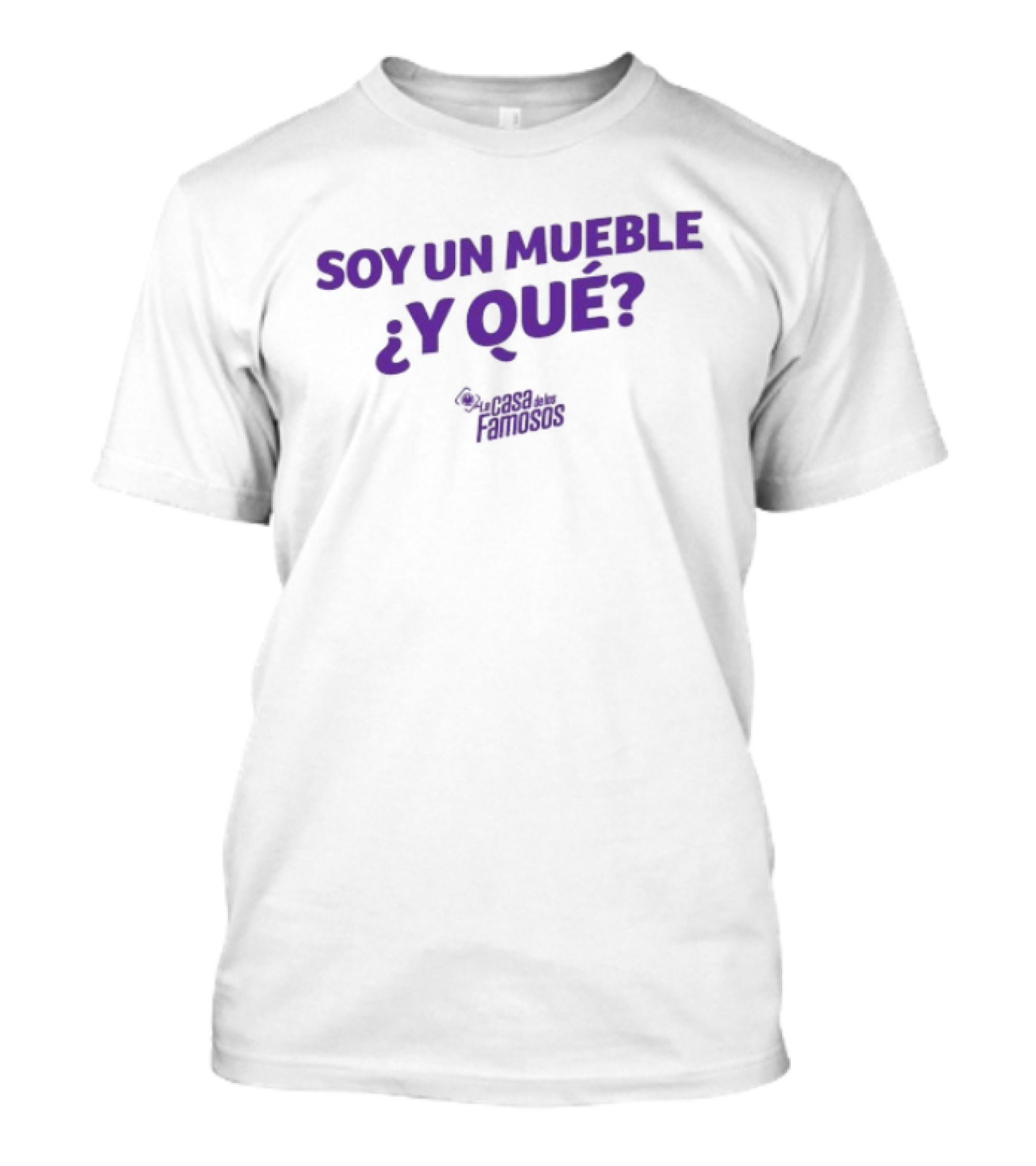 Soy Un Mueble ¿Y Qué? By La Casa De Los Famosos T-Shirt