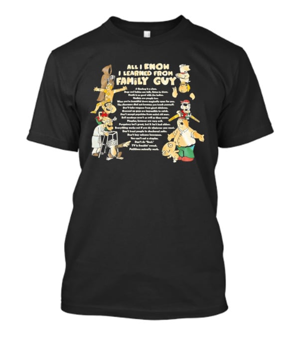 All I Know I Learned From Family Guy Cartoon Characters Lessons And Quotes T-Shirt