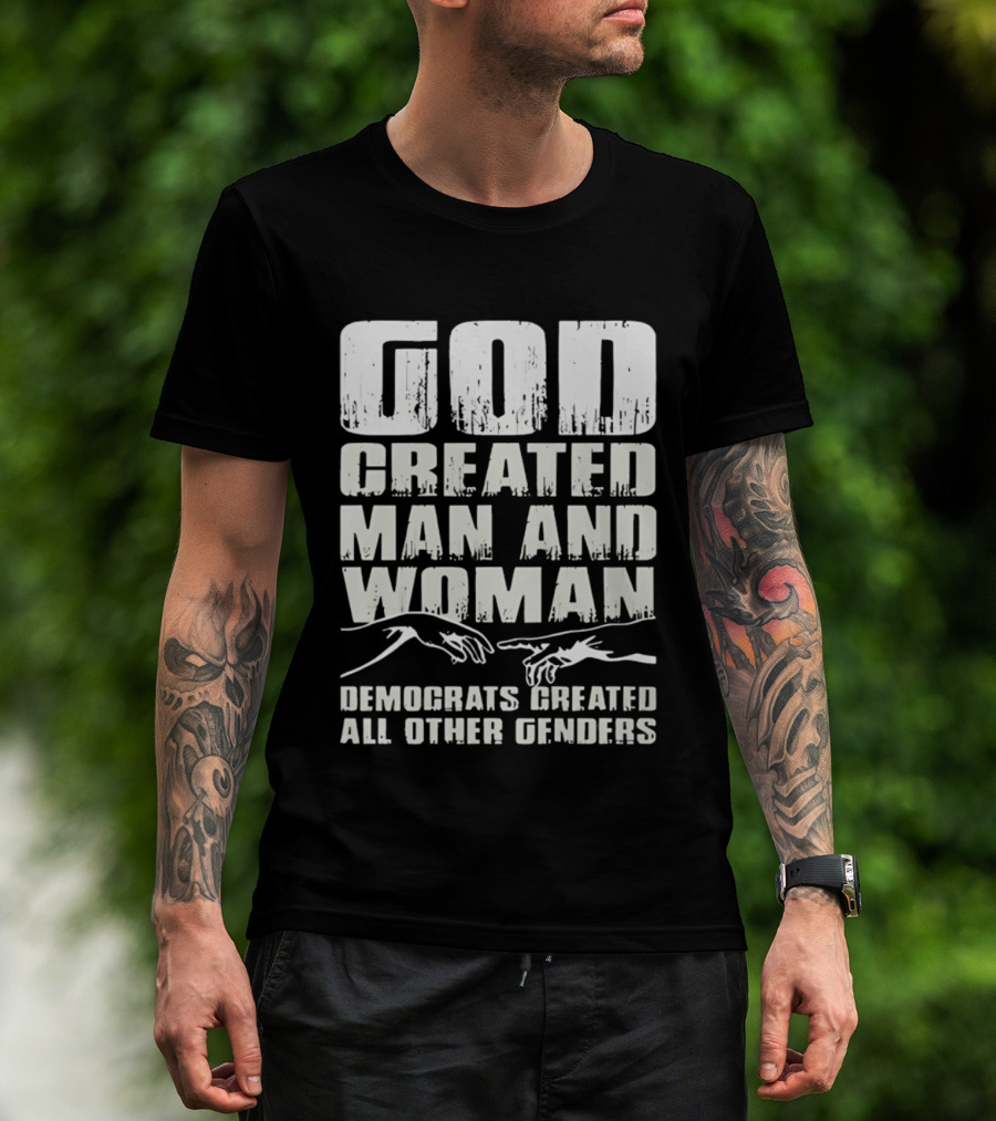 God Created Man And Woman Democrats Created All Other Genders T-Shirt