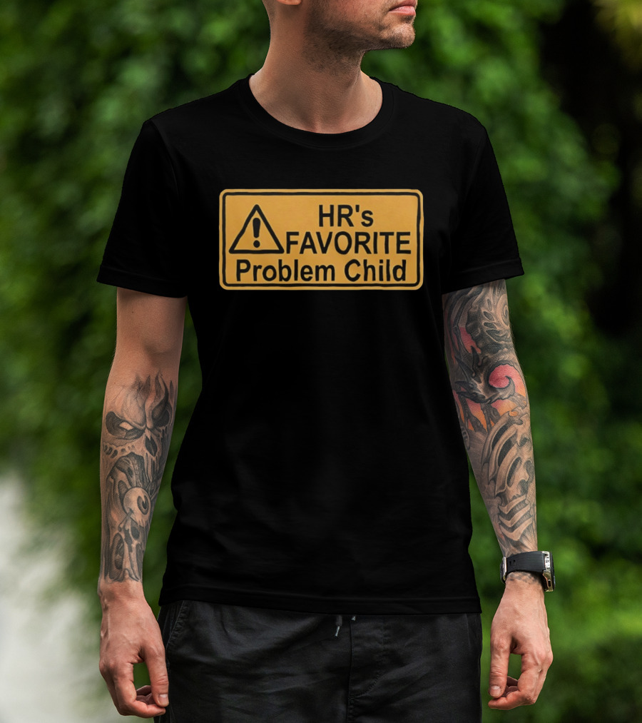 HR's Favorite Problem Child Warning Sign T-Shirt
