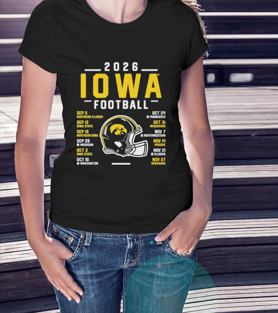 Iowa Football 2026 Schedule Northern Illinois Iowa State Northwestern Purdue Ohio State Minnesota Wisconsin Northwestern Rutgers Illinois Nebraska T-Shirt