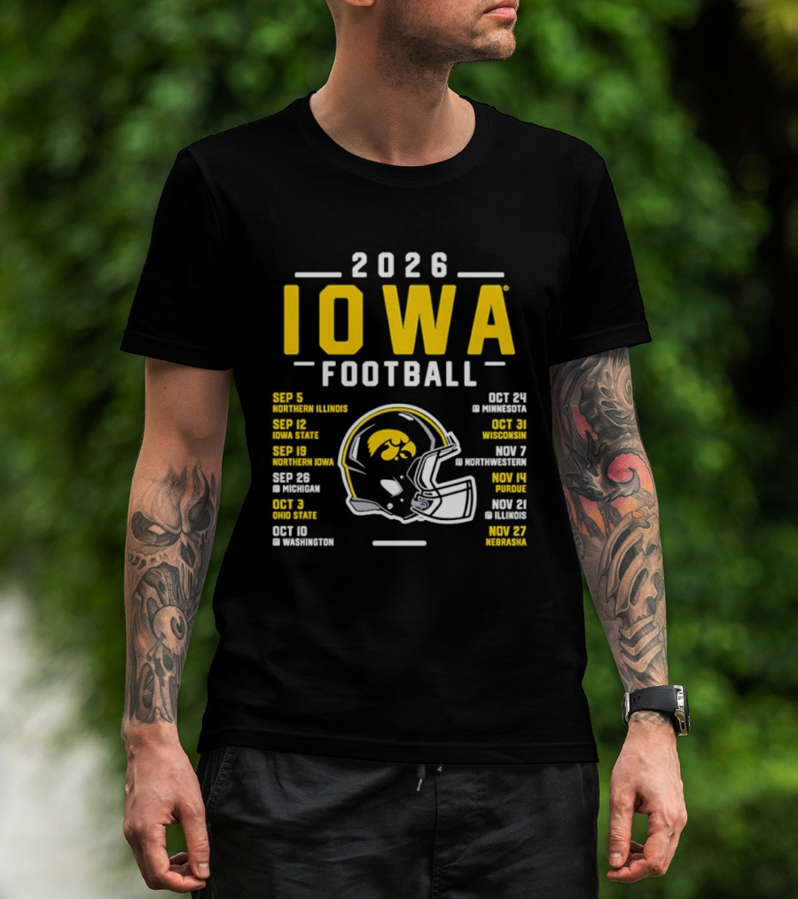 Iowa Football 2026 Schedule Northern Illinois Iowa State Northwestern Purdue Ohio State Minnesota Wisconsin Northwestern Rutgers Illinois Nebraska T-Shirt