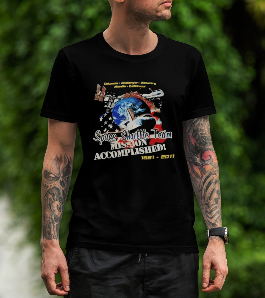 Columbia Challenger Discovery Atlantis Endeavour Space Shuttle Team Mission Accomplished 1981 2011 T-Shirt