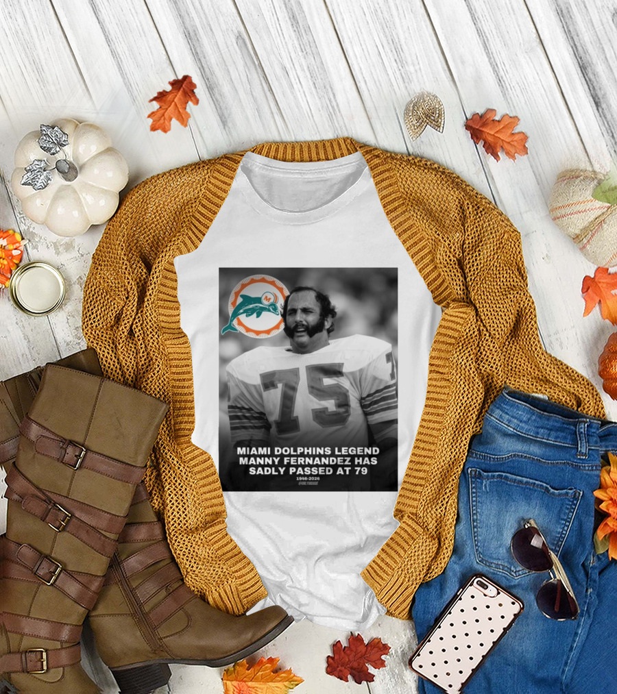 Miami Dolphins Legend Manny Fernandez 1946 2026 Number 75 T-Shirt