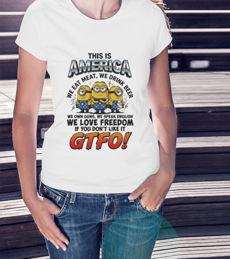 Minion This Is America We Eat Meat We Drink Beer We Own Guns We Speak English We Love Freedom GTFO T-Shirt