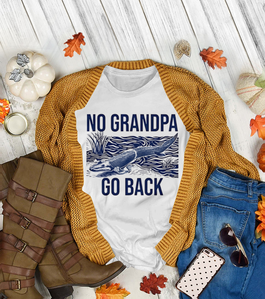 No Grandpa Go Back Evolutionary Tetrapod T-Shirt