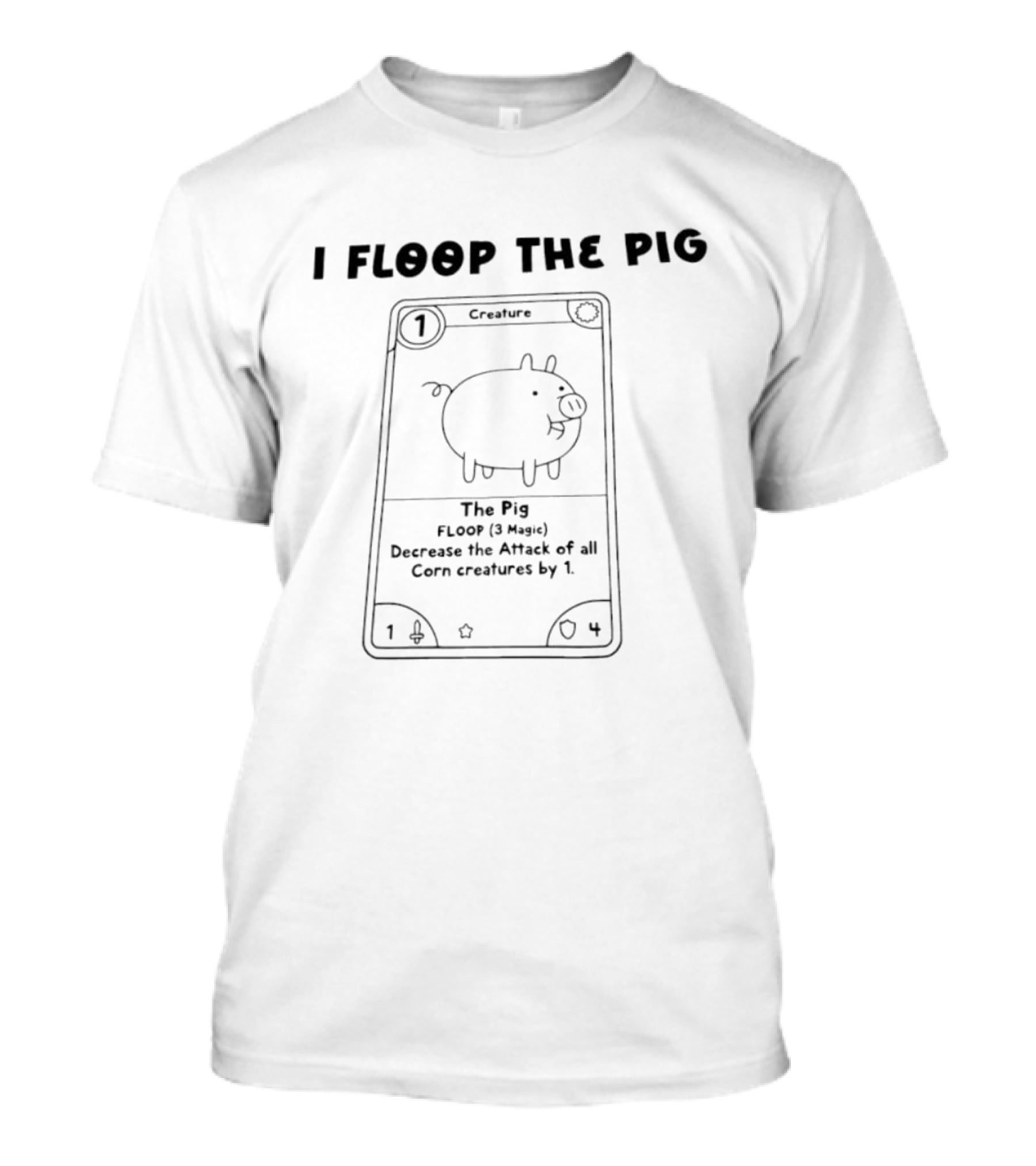 I Floop The Pig Creature Card Decrease Corn Creatures Attack By 1 T-Shirt