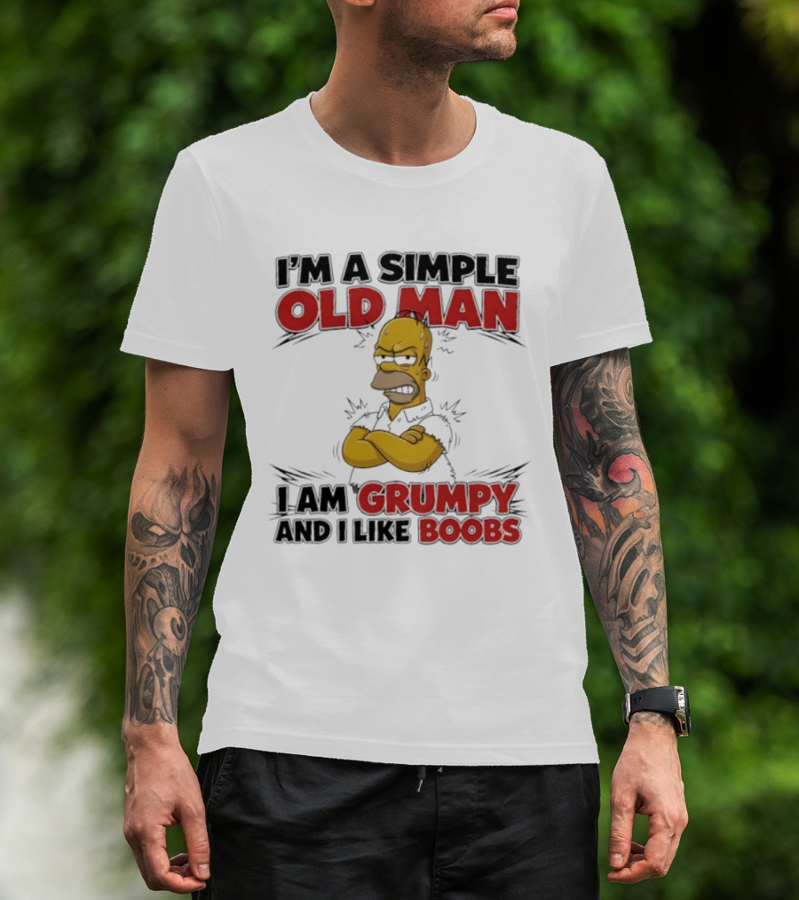 I'm A Simple Old Man I Am Grumpy And I Like Boobs T-Shirt