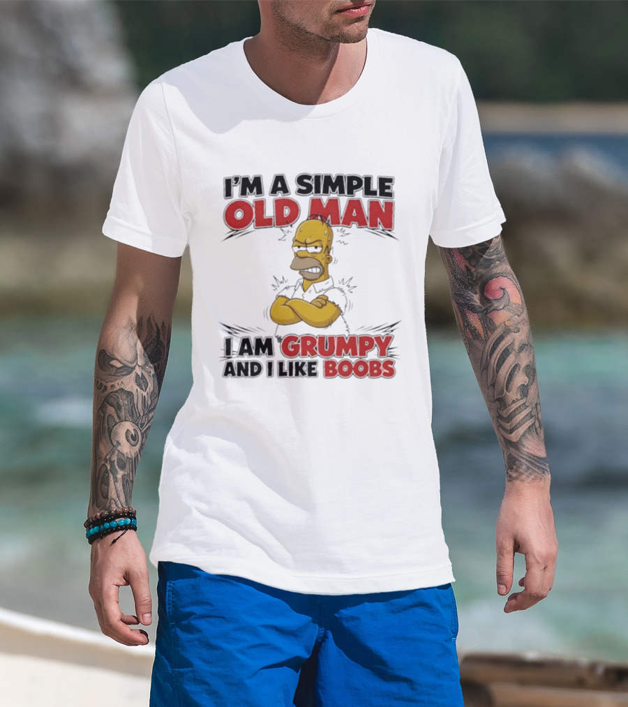 I'm A Simple Old Man I Am Grumpy And I Like Boobs T-Shirt