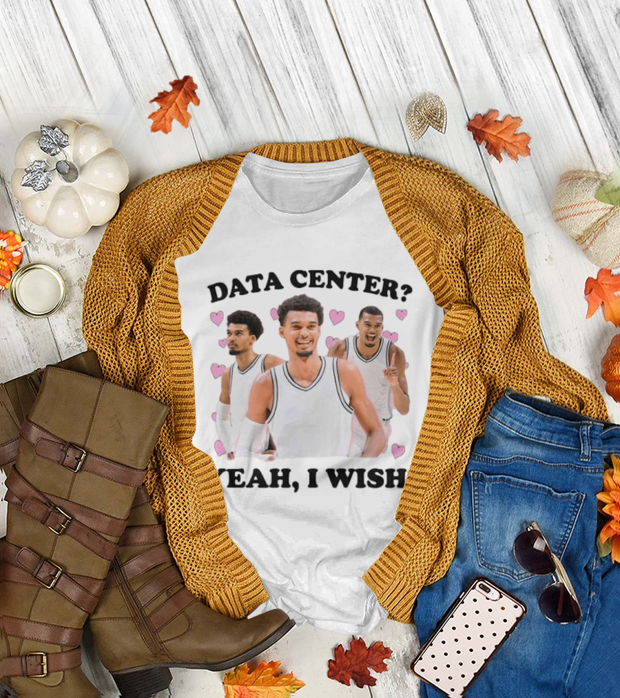 Victor Wembanyama Data Center Yeah I Wish T-Shirt