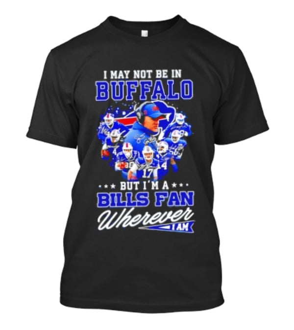 Buffalo Bills Fan Autographed Wherever I Am NFL T-Shirt