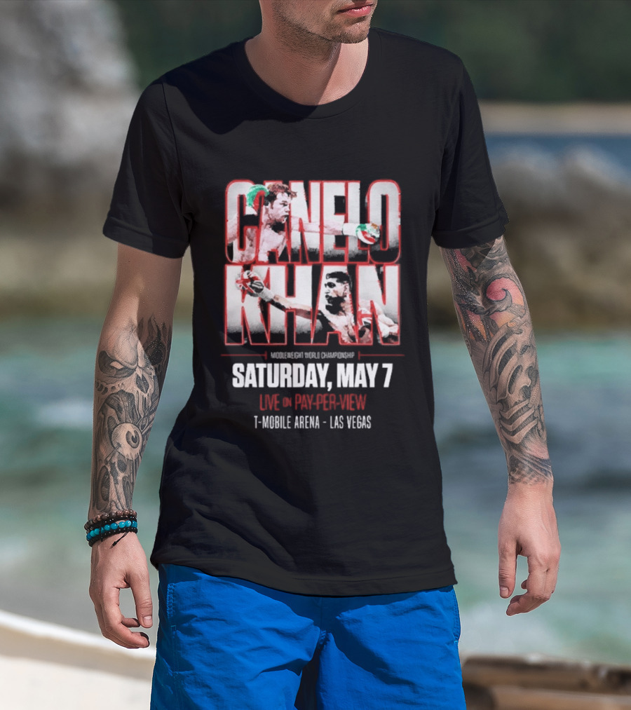 Canelo Khan Saturday May 7 Live On Pay Per View Mobile Arena Las Vegas Boxing Match T-Shirt