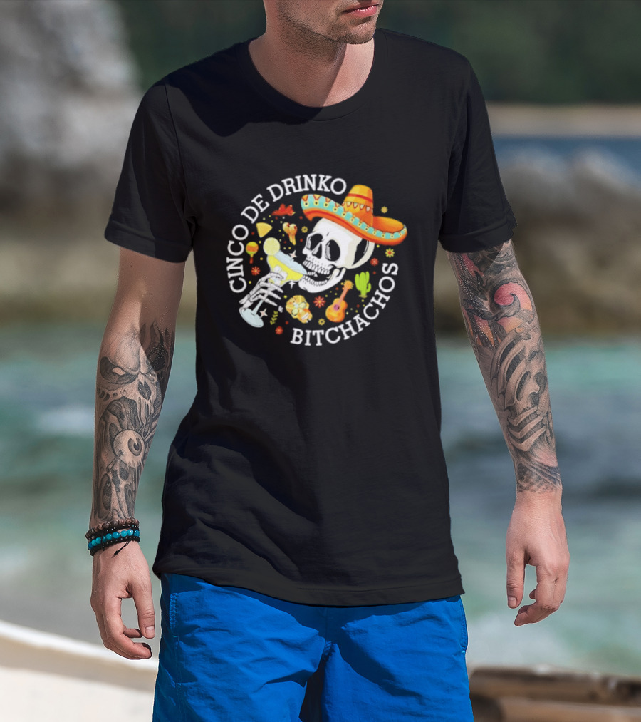 Cinco De Drinko Bitchachos Skeleton Sombrero Margarita Celebration T-Shirt