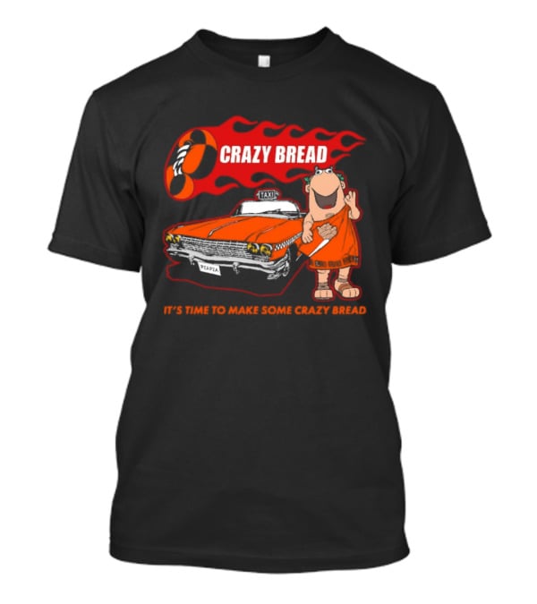 Crazy Bread It's Time To Make Some Crazy Bread Classic Taxi Cartoon T-Shirt