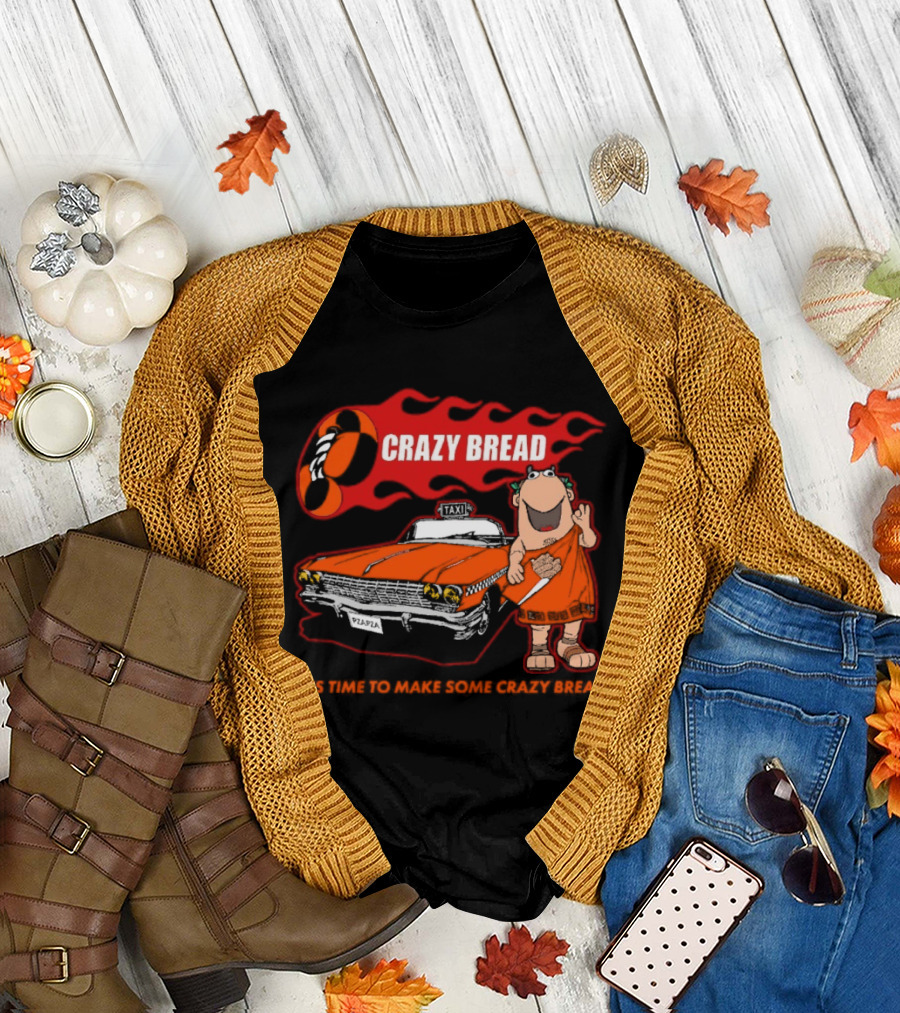 Crazy Bread It's Time to Make Some Crazy Bread Classic Taxi Cartoon T-Shirt