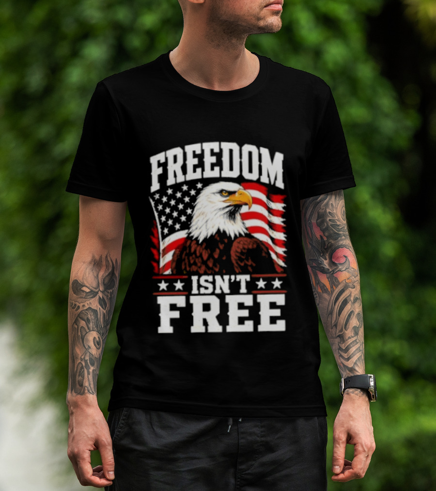 Freedom Isn't Free American Flag Bald Eagle T-Shirt