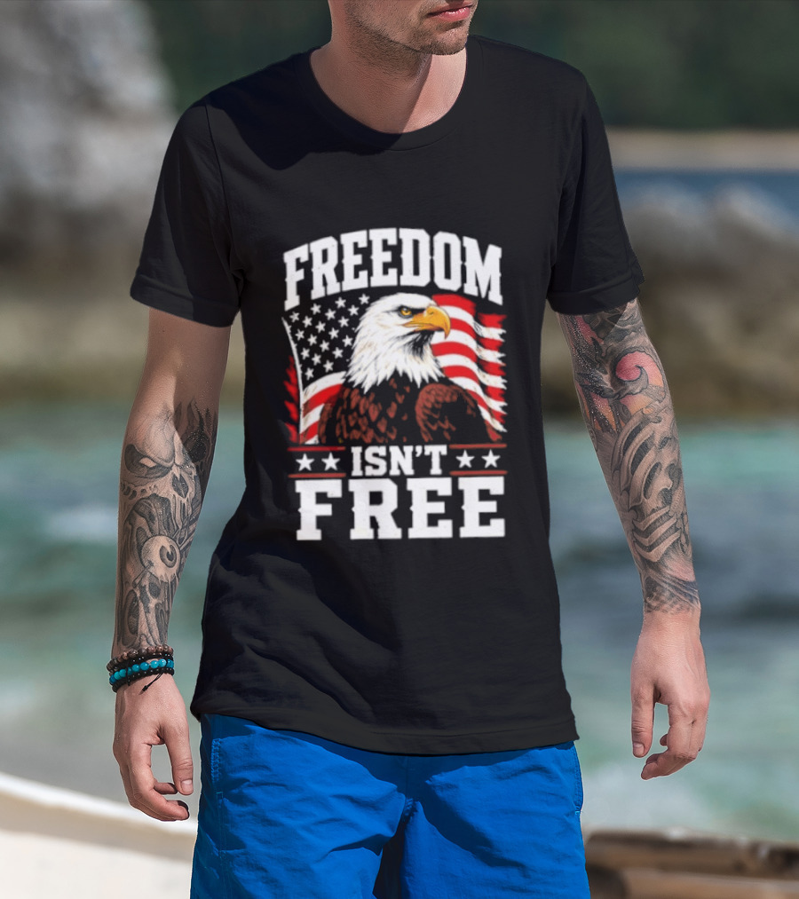 Freedom Isn't Free American Flag Bald Eagle T-Shirt
