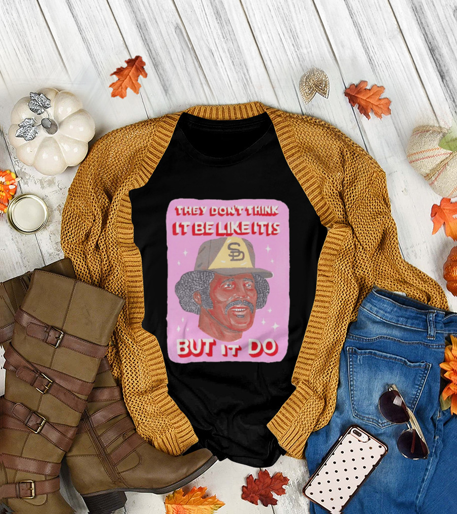 Oscar Gamble San Diego Padres They Don't Think It Be Like It Is But It Do MLB Vintage Meme T-Shirt