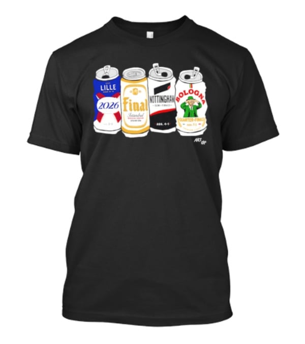 Lille 2026 Final Istanbul Nottingham Semi Finals Bologna Quarter Finals Football Soccer Tournament Match Cans T-Shirt