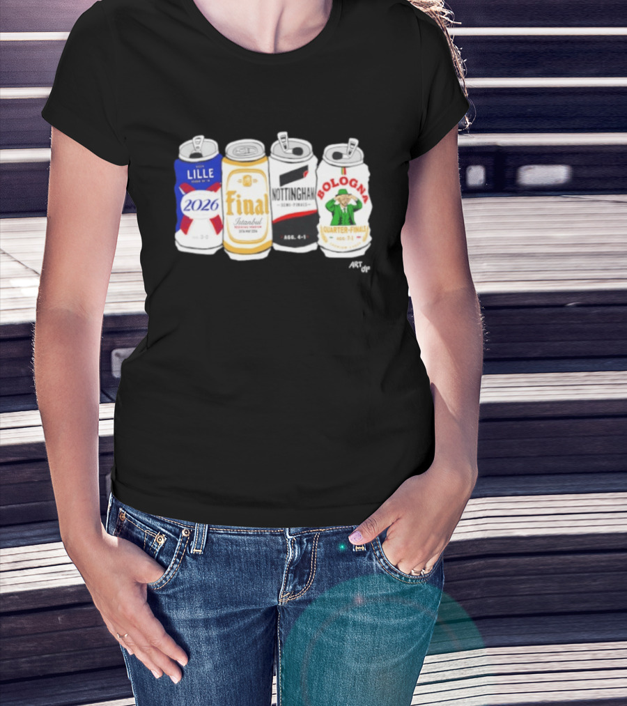 Lille 2026 Final Istanbul Nottingham Semi Finals Bologna Quarter Finals Football Soccer Tournament Match Cans T-Shirt