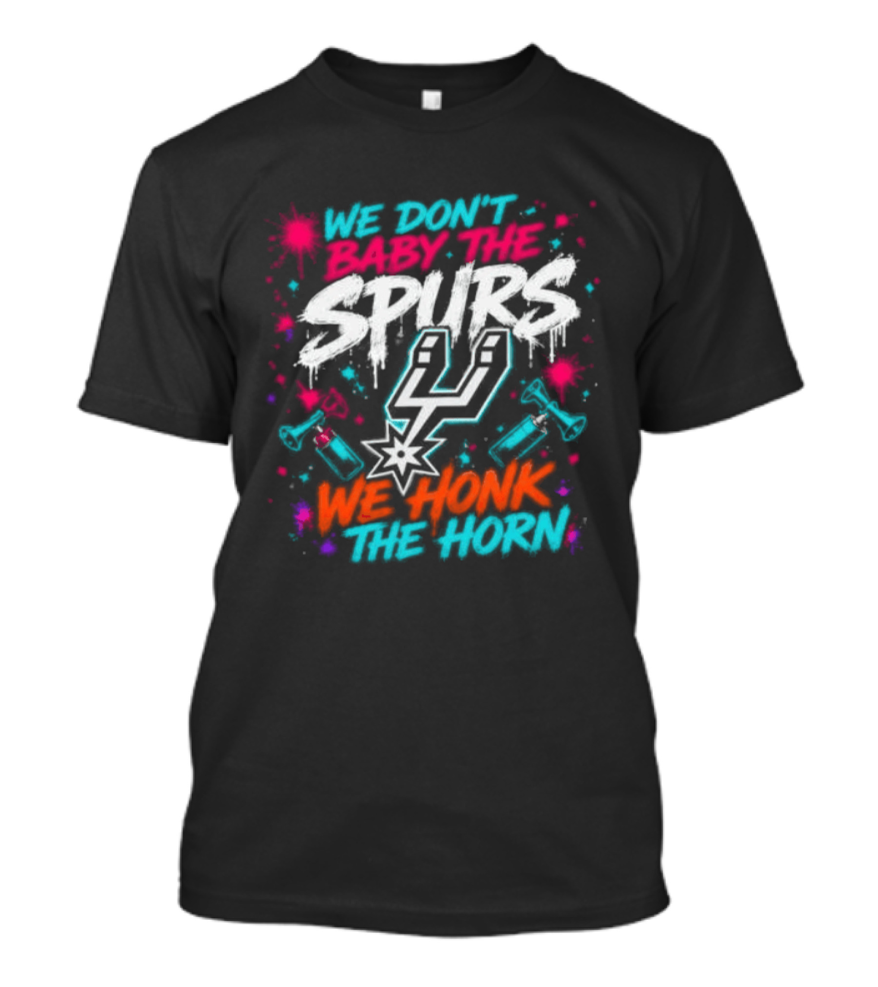 We Don't Baby The Spurs We Honk The Horn T-Shirt