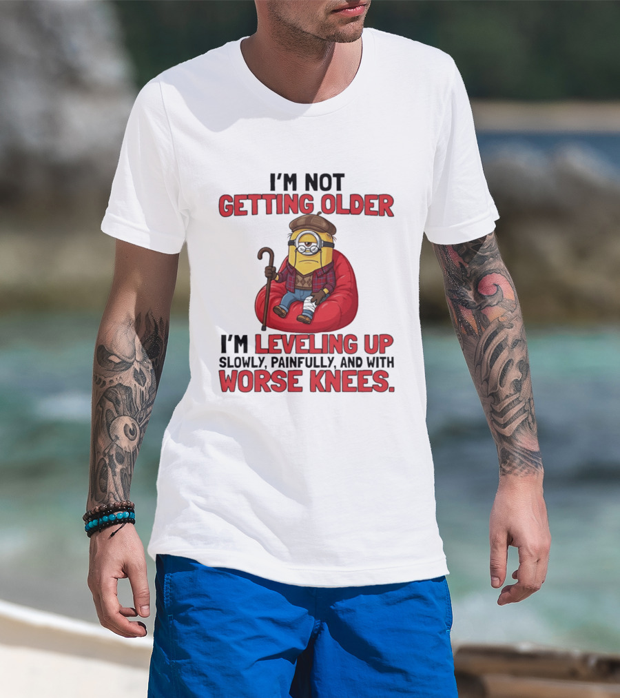 I'm Not Getting Older I'm Leveling Up Slowly Painfully And With Worse Knees Minions T-Shirt