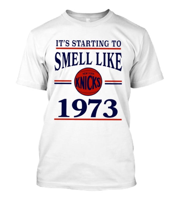 New York Knicks It's Starting To Smell Like 1973 Basketball Victory Nostalgia T-Shirt