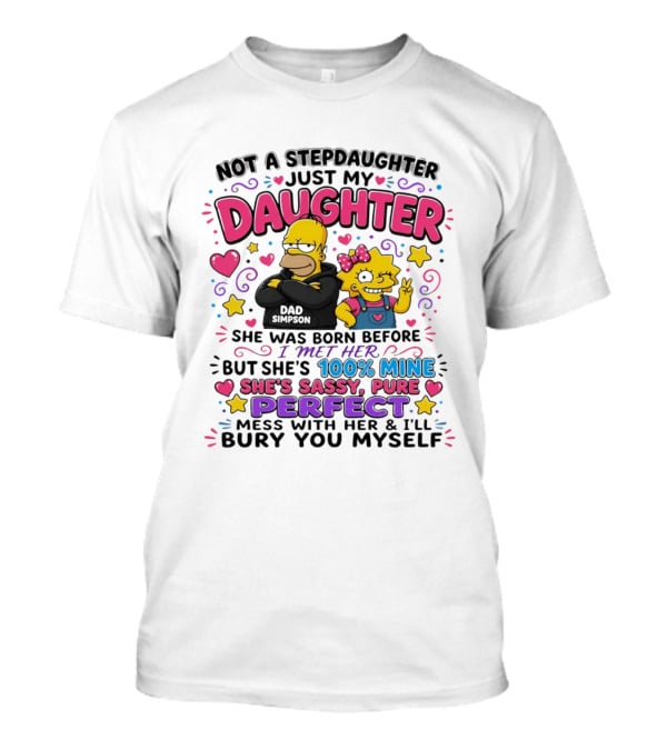 Not A Stepdaughter Just My Daughter Simpson Family 100% Mine Sassy Perfect T-Shirt