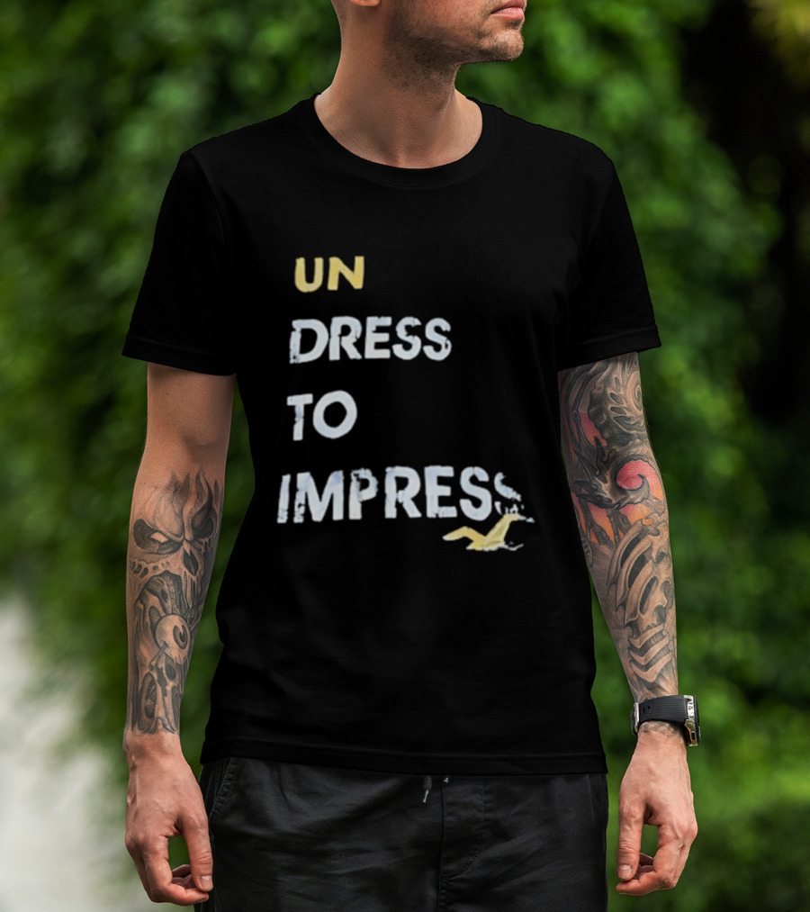 Undress To Impress Goose T-Shirt