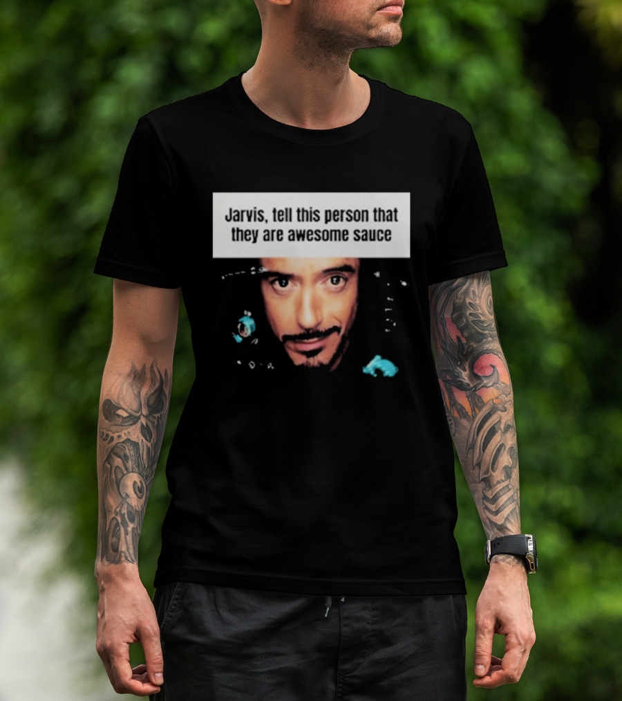 Jarvis Tell This Person That They Are Awesome Sauce Hootpop T-Shirt