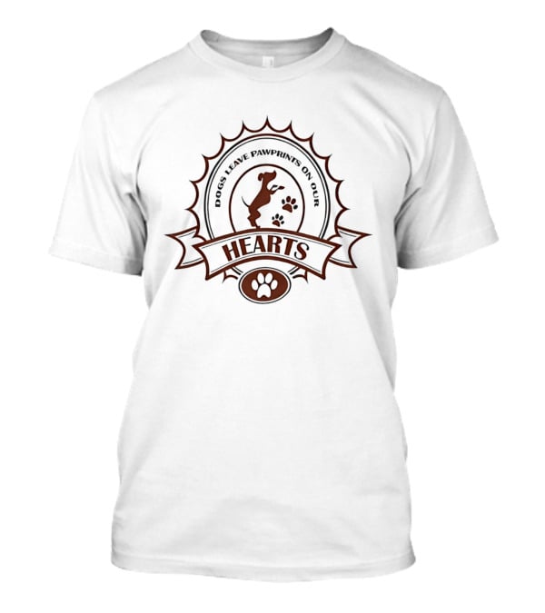 Dogs Leave Pawprints On Our Hearts Circle And Banner T-Shirt