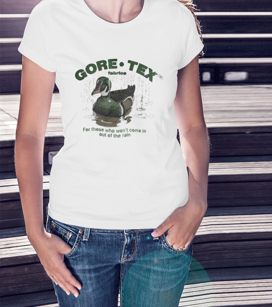Gore Tex Duck For Those Who Won't Come In Out Of The Rain T-Shirt