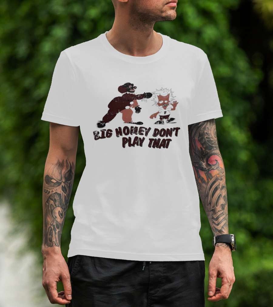 Big Homey Don't Play That Homey D Clown Bart Clown Fish T-Shirt