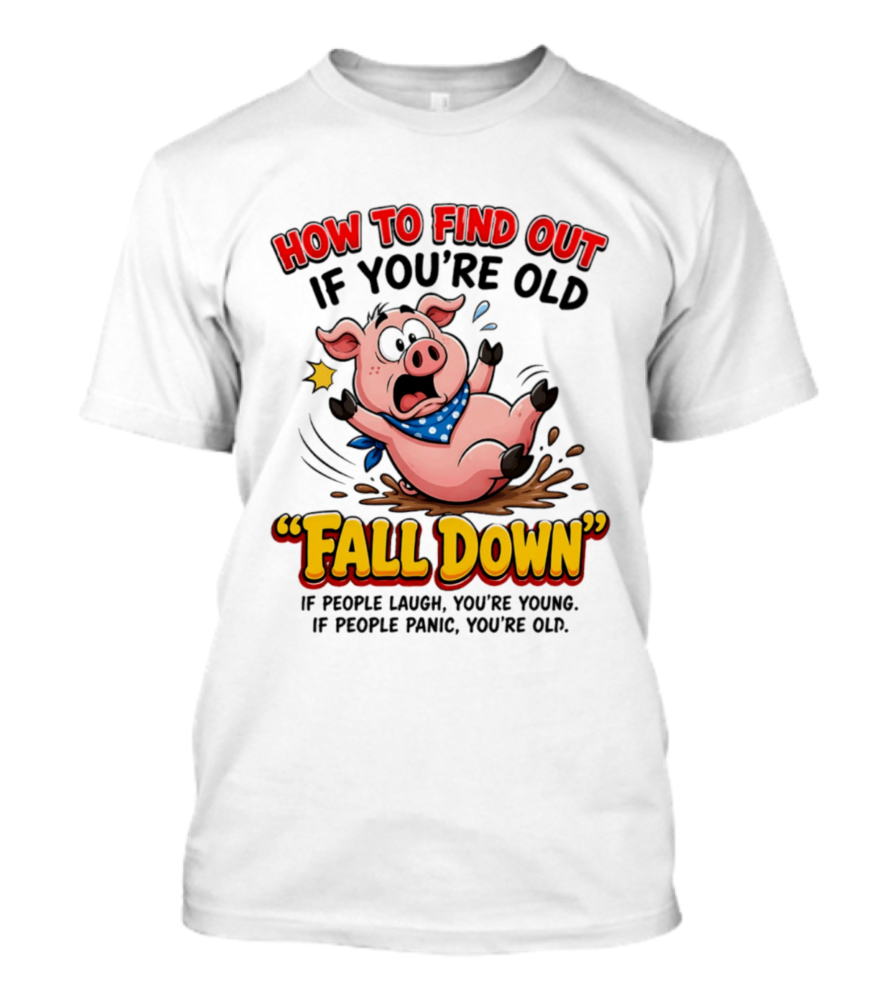 How To Find Out If You're Old Fall Down Cartoon Pig If People Laugh You're Young If People Panic You're Old T-Shirt