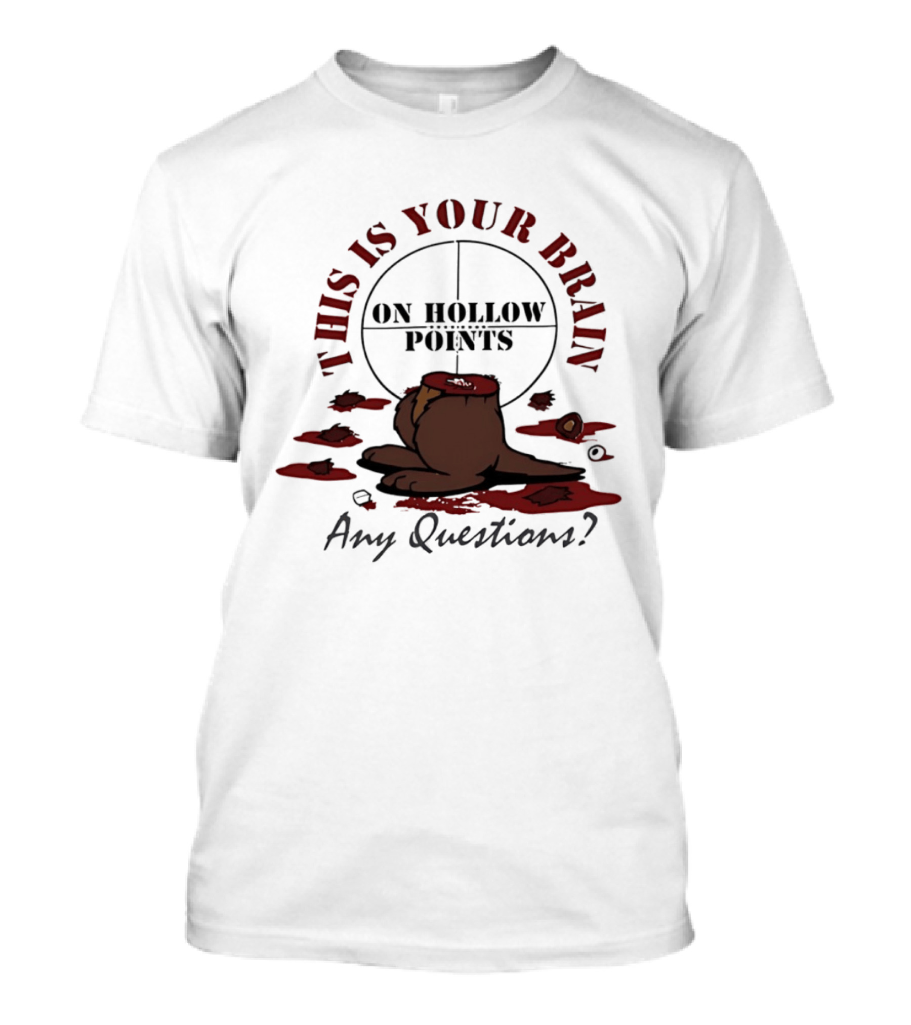 This Is Your Brain On Hollow Points Squirrel Any Questions T-Shirt