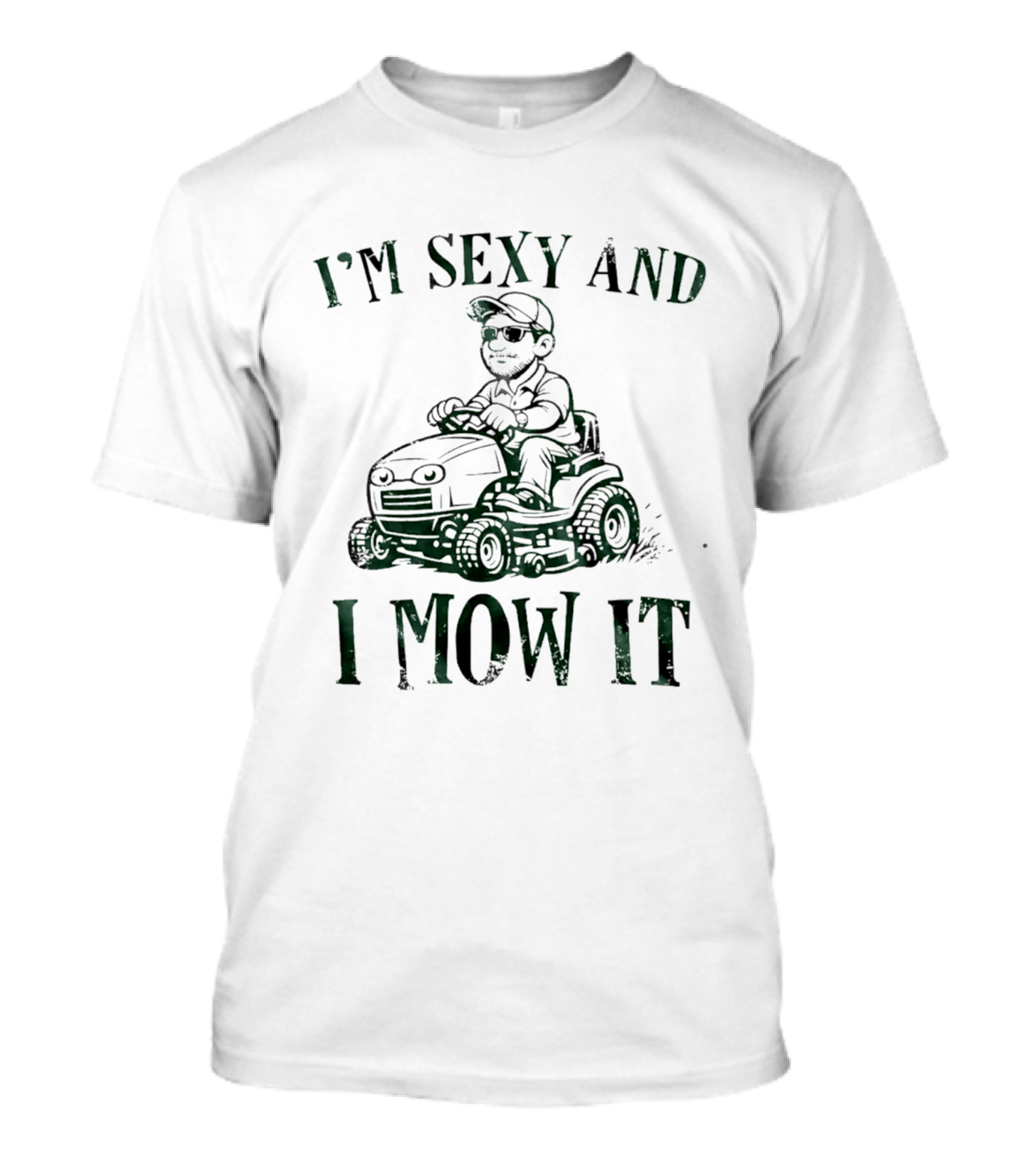 I'm Sexy And I Mow It Lawn Mower Riding Humor T-Shirt