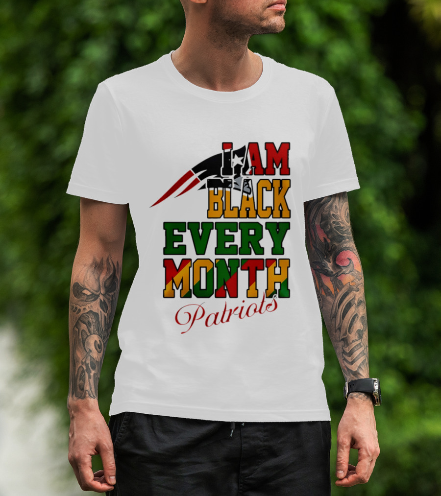 New England Patriots I Am Black Every Month Juneteenth Patriots T-Shirt