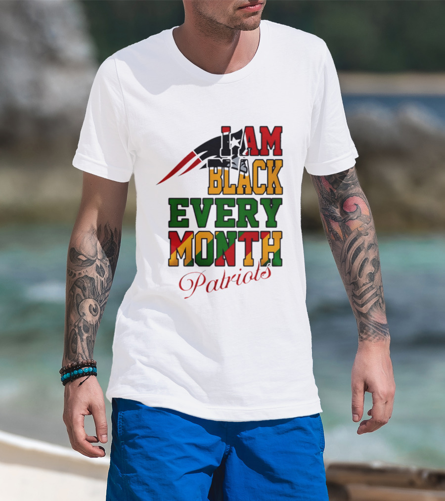 New England Patriots I Am Black Every Month Juneteenth Patriots T-Shirt
