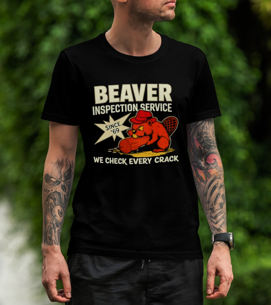 Beaver Inspection Service We Check Every Crack Since 69 T-Shirt