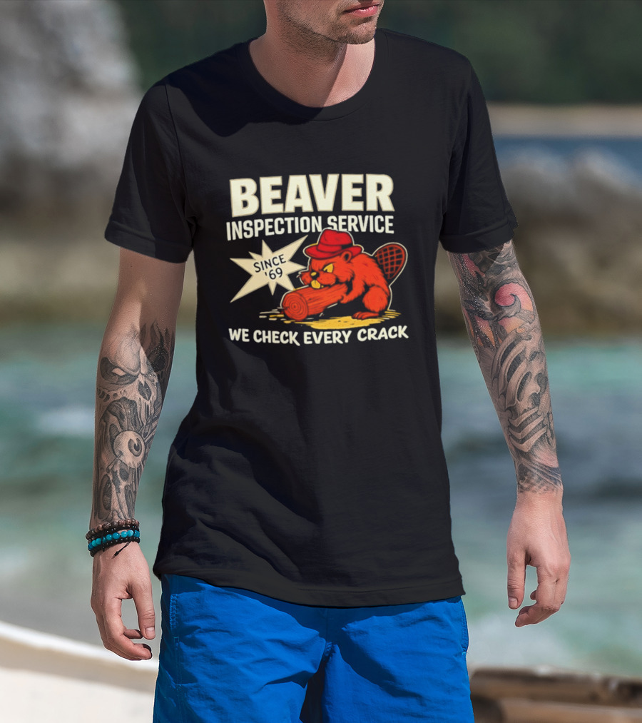 Beaver Inspection Service We Check Every Crack Since 69 T-Shirt