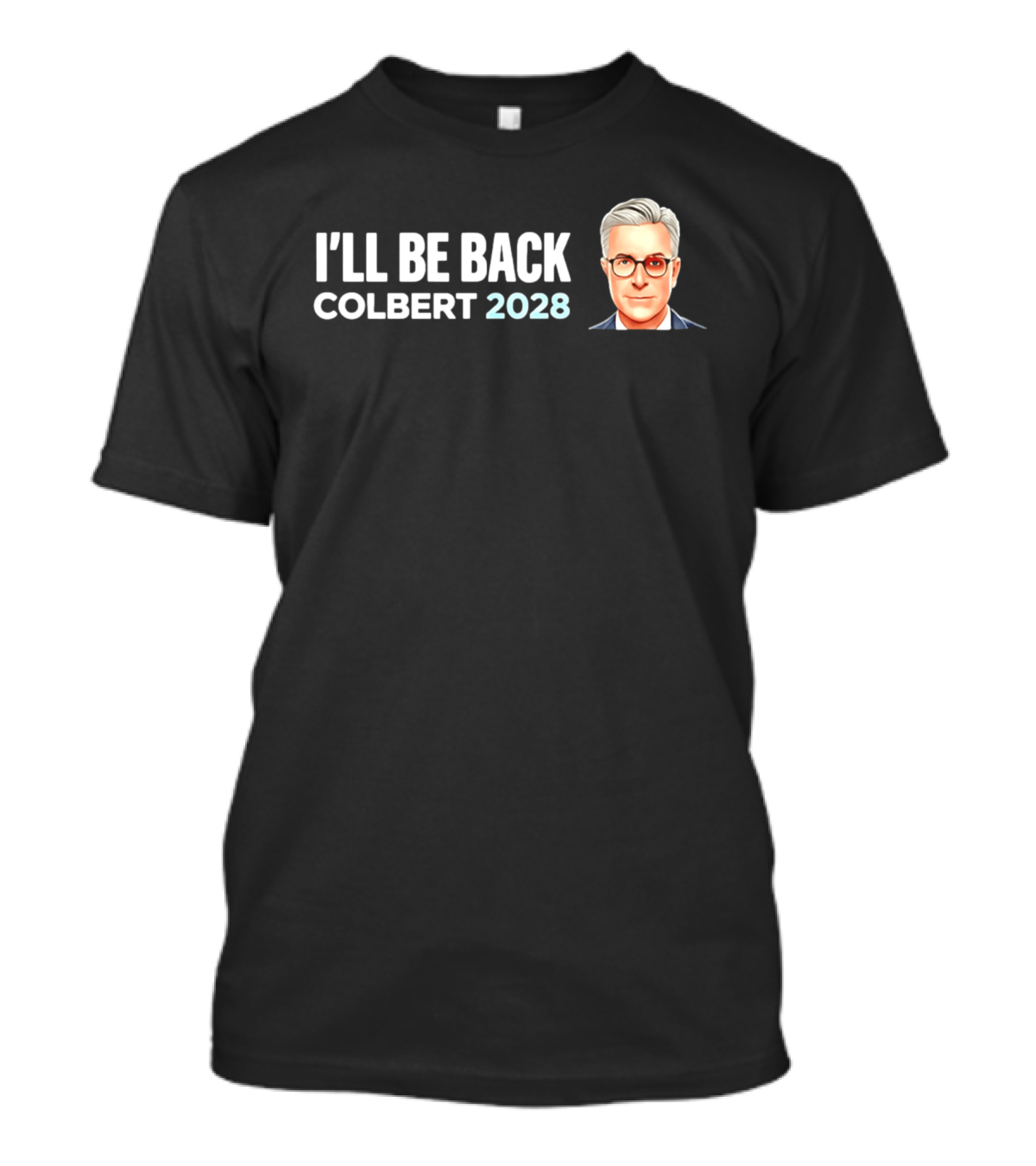 I'll Be Back Colbert 2028 T-Shirt