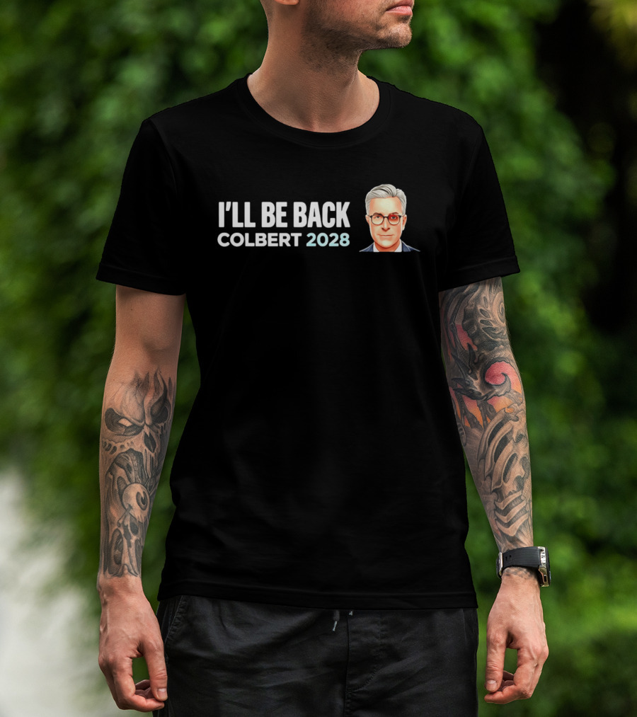 I'll Be Back Colbert 2028 T-Shirt